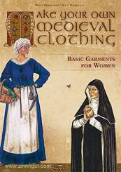 Zerkowski, W./Fuhrmann, R.: Make your own medieval clothing. Band 2: Basic garments for women 