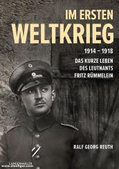 Reuth, Ralf G.: Im Ersten Weltkrieg 1914-1918. Das kurze Leben des Leutnants Fritz Rümmelein 