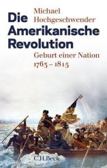 Hochgeschwender, Michael: Die Amerikanische Revolution 