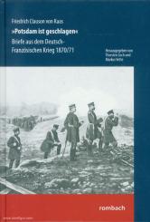 Kaas, Friedrich C. von/Loch, Thorsten (Hrsg.)/Vette, Markus (Hrsg.): "Potsdam ist geschlagen". Briefe aus dem Deutsch-Französischen Krieg 1870/71 
