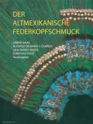 Haag, Sabine/Maria y Campos, Alfonso de/Weber, Lilia R./Feest, Christian (Hrsg.): Der altmexikanische Federkopfschmuck 