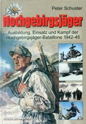 Schuster, P.: Hochgebirgsjäger. Ausbildung, Einsatz und Kampf der Hochgebirgs-Jäger-Bataillone 1942-45 