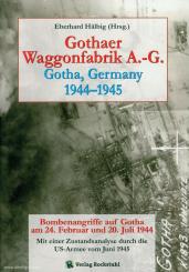 Hälbig, E. (Hrsg.): Gothaer Waggonfabrik. Gotha, Germany 1944-1945. Bombenangriffe auf Gotha am 24. Februar und 20. Juli 1944. Mit einer Analyse des Zustandes durch die US-Armee vom Juni 1945 