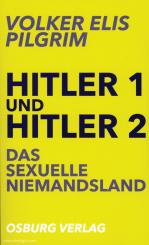 Pilgrim, Volker E.: Hitler 1 und Hitler 2. Das sexuelle Niemandsland 