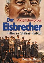Suworow, Viktor: Der Eisbrecher. Hitler in Stalins Kalkül 