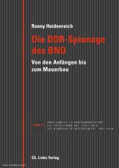Heidenreich, Ronny  : Die DDR-Spionage des BND. Von den Anfängen bis zum Mauerbau 