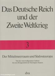 Schreiber, Gerhard/Stegemann, Bernd/Vogel, Detlef: Das Deutsche Reich und der Zweite Weltkrieg. Band 3: Der Mittelmeerraum und Südosteuropa 
