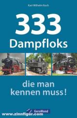 Koch, Karl-Wilhelm: 333 Dampfloks, die man kennen muss 
