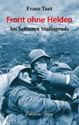 Taut, Franz: Front ohne Helden. Im Schatten Stalingrads 