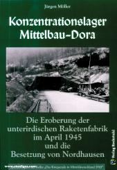 Möller, Jürgen: Konzentrationslager Mittelbau-Dora 1945.  Die Eroberung der unterirdischen Raketenfabrik im April 1945 und die Besetzung von Nordhausen 