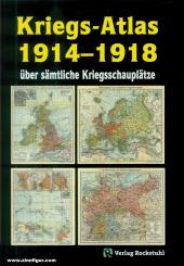 Rockstuhl, Harald (Hrsg.): Kriegs-Atlas 1914-1918 über sämtliche Kriegsschauplätze 