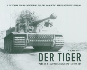 Ruff, Volker: Der Tiger. A pictorial documentation of the German Heavy Tiger Battalions 1942-45. Volume 4: Schwere Panzerabteilung 4 