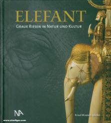 Merhenthaler, Markus/Stein, Wolfgang: Elefant. Graue Riesen in Natur und Kultur 