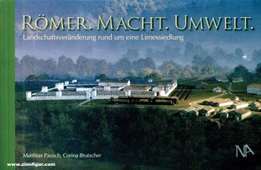 Pausch, Matthias/Brutscher, Corina: Römer, Macht, Umwelt. Landschaftsveränderung rund um eine Limessiedlung 