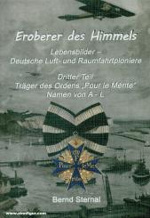 Sternal, Bernd: Eroberer des Himmels. Lebensbilder - Deutsche Luft- und Raumfahrtpioniere. Band 3: Träger des Ordens "Pour le Mérite". Namen von A - L 