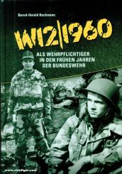 Beckmann, Bernd-Harald: W12/1960. Als Wehrpflichtiger in den frühen Jahren der Bundeswehr 