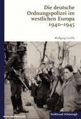 Curilla, Wolfgang: Die deutsche Ordnungspolizei im westlichen Europa 1940-1945 