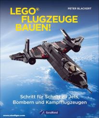 Blackert, Peter: Lego-Flugzeuge bauen. Schritt für Schritt zu Jets, Bombern und Kampfflugzeugen 