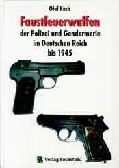 Koch, Olaf: Faustfeuerwaffen der Polizei und Gendarmerie im Deutschen Reich bis 1945 