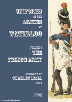 Costumes of the Armies engaged at Waterloo. Volume 4: French Army 