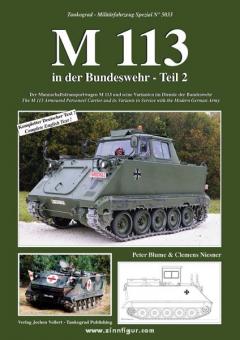 Blume, P./Niesner, C.: M 113 in der Bundeswehr. Der Mannschaftstransportwagen M 113 und seine Varianten im Dienste der Bundeswehr. Teil 2 
