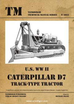 Franz, M. (Hrsg.): U.S. WW2 Caterpillar D7 Track-Type Tractor 