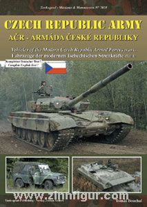 Bouchal, T.: Czech Republic Army. ACR - Armáda Ceské Republiky. Vehicles of the Modern Czech Republic Armed Forces. Part 1 