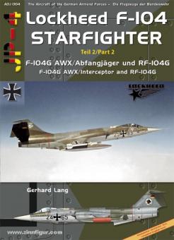 Lang, G.: Lockheed F-104 AWX/RF-104G Starfighter. Part 2: The Starfighter with the Fighter- and Reconnaissance Wings 