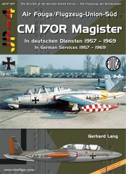Lang, G.: Air Fouga/Flugzeug-Union Süd  CM 170R Magister. In deutschen Diensten 1957 - 1969 