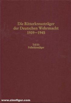 Thomas, Franz/Wegmann, Günter: Die Ritterkreuzträger der Deutschen Wehrmacht 1939-1945 Teil II: Fallschirmjäger 