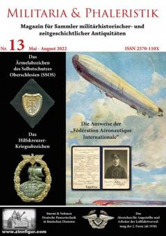 Militaria & Phaleristik. Magazin für Sammler militärhistorischer und zeitgeschichtlicher Antiquitäten. Nr. 13: Mai-August 2022 