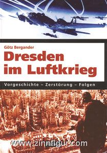 Bergander, G.: Dresden im Luftkrieg. Vorgeschichte - Zerstörung - Folgen 