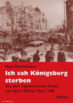 Deichelmann, H.: Ich sah Königsberg sterben 
