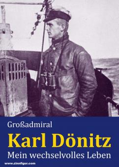 Dönitz, Karl: Großadmiral Karl Dönitz. Mein wechselvolles Leben 