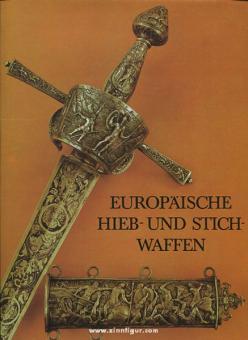 Müller, H./Kölling, H.: Europäische Hieb- und Stichwaffen aus der Sammlung des Museums für Deutsche Geschichte 