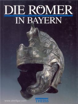 Czysz, W./Dietz, K./Fischer, T./Kellner, H.-J.: Die Römer in Bayern 