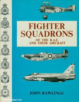 Rawlings, John D. R.: Fighter Squadrons of the R.A.F. and their Aircraft 