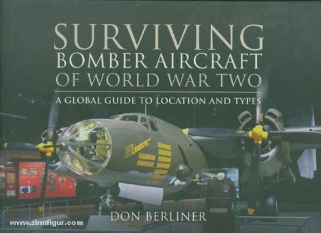 Berliner, D.: Surviving Bomber Aircraft of World War Two. A Global Guide to Location and Types 
