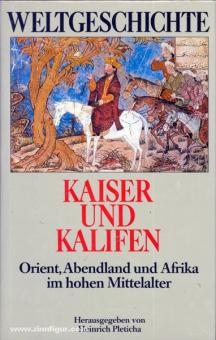 Pleticha, H. (Hrsg.): Kaiser und Kalifen. Orient, Abendland und Afrika im hohen Mittelalter 