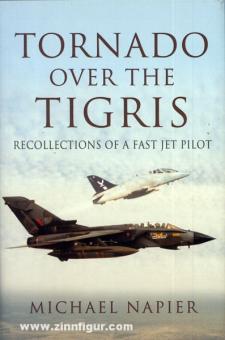 Napier, M.: Tornado over the Tigris. Recollections of a Fast Jet Pilot 