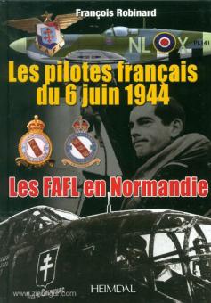 Robinard, F. : Les pilotes francaise du 6 juin 1944. Les FAFL en Normandie 