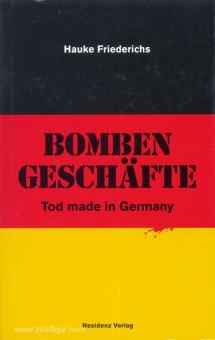 Friedrichs, H.: Bomben Geschäfte. Tod made in Germany 