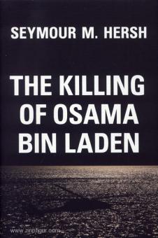 Hersh, S. M.: The Killing of Osama bin Laden 