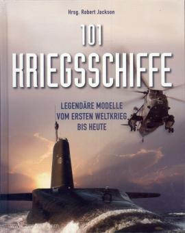 Jackson, R. (Hrsg.: 101 Kriegsschiffe. Legendäre Modelle vom Ersten Weltkrieg bis heute. 