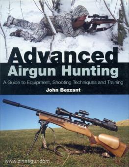 Bezzant, J.: Advanced Airgun Hunting. A Guide to Equipment, Shooting Techniques and Training 