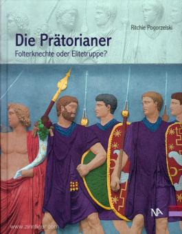 Pogorzelski, R.: Die Prätorianer. Folterknechte oder Elitetruppe? 