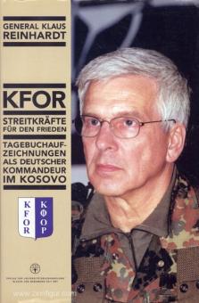 Reinhardt, Klaus: KFOR - Streitkräfte für den Frieden. Tagebuchaufzeichnungen als deutscher Kommandeur im Kosovo 