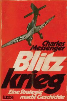 Messenger, Charles: Blitzkrieg. Eine Strategie macht Geschichte 