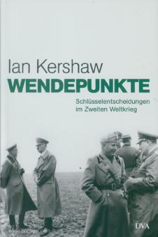 Kershaw, Ian: Wendepunkte. Schlüsselentscheidungen im Zweiten Weltkrieg 1940/41 