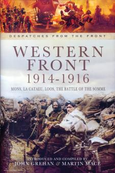 Grehan, John/Mace, Martin: Western Front 1914-1916. Mons, La Cataeu, Loos, the Battle of the Somme 